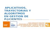 APLICATIVOS, TRAYECTORIAS Y ALGORITMOS EN GESTION DE P@CIENTES GINA GONZALEZ ROBLEDO PROGRAMA DE INSUFICIENCIA CARDIACA SERVICIO DE CARDIOLOGÍA - HOSPITAL.