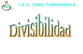 I.E.S. SUEL FUENGIROLA. Un número es divisible por otro cuando la división es exacta Por ejemplo: si dividimos 12 entre 3 123 4 0 12 es divisible entre.