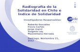 Radiografía de la Solidaridad en Chile e Índice de Solidaridad Investigadores Responsables: Roberto González Flavio Cortés Jorge manzi Siugmin Lay Maximiliano.