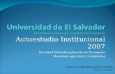Autoestudio Institucional 2007 Facultad Multidisciplinaria de Occidente Resumen ejecutivo y resultados Hacia la Libertad por la Cultura Octubre de 2008.