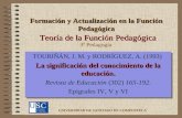 1 TOURIÑÁN, J. M. y RODRÍGUEZ, A. (1993) La significación del conocimiento de la educación. Revista de Educación (302) 165-192. Epígrafes IV, V y VI TOURIÑÁN,