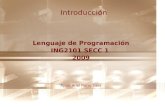 Introducción Lenguaje de Programación ING2101 SECC 1 2009 Ayud. Ariel Fierro Sáez.