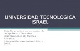UNIVERSIDAD TECNOLOGICA ISRAEL Estudio practico de un centro de computo en diferentes organizaciones de Cuenca Ecuador. Información levantada en Mayo 2009.