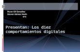 Bryan Gil González Steven Gómez Marín 6*3 Presentan: Los diez comportamientos digitales.