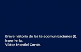 Breve historia de las telecomunicaciones (I). Ingeniería. Víctor Montiel Cortés.
