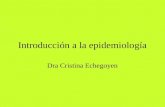 Introducción a la epidemiología Dra Cristina Echegoyen.