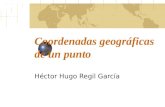 Coordenadas geográficas de un punto Héctor Hugo Regil García.