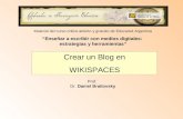 Crear un Blog en WIKISPACES Prof. Dr. Daniel Brailovsky Material del curso online abierto y gratuito de Educared Argentina “Enseñar a escribir con medios.