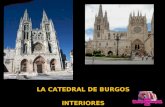 LA CATEDRAL DE BURGOS INTERIORES La catedral de Burgos es una de las obras cumbres del gótico español, un templo católico especialmente dedicado a la.