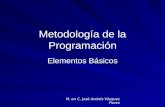 Metodología de la Programación Elementos Básicos M. en C. José Andrés Vázquez Flores.