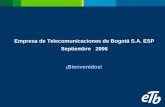 Empresa de Telecomunicaciones de Bogotá S.A. ESP Septiembre 2006 ¡Bienvenidos!