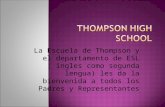 La Escuela de Thompson y el departamento de ESL ( ingles como segunda lengua) les da la bienvenida a todos los Padres y Representantes.