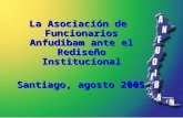 La Asociación de Funcionarios Anfudibam ante el Rediseño Institucional Santiago, agosto 2005.