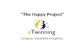 “The Happy Project” Lengua: española e inglesa.  ome A propuesta del alumnado del tercer ciclo, quien presentó el.