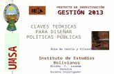 PROYECTO DE INVESTIGACIÓN GESTIÓN 2013 Instituto de Estudios Bolivianos UMSA Blithz Y. Lozada Pereira Docente investigador titular CLAVES TEÓRICAS PARA.
