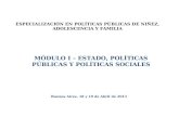 ESPECIALIZACIÓN EN POLÍTICAS PÚBLICAS DE NIÑEZ, ADOLESCENCIA Y FAMILIA MÓDULO I – ESTADO, POLÍTICAS PÚBLICAS Y POLÍTICAS SOCIALES Buenos Aires, 18 y 19.