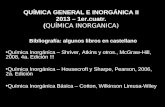 QUÍMICA GENERAL E INORGÁNICA II 2013 – 1er.cuatr. ( QUÍMICA INORGANICA) Bibliografía: algunos libros en castellano Química Inorgánica – Shriver, Atkins.