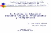 Facultad de DERECHO Universidad de Chile “Primer Congreso Nacional de Pedagogía Universitaria y Didáctica del Derecho” El Sistema de Educación Superior.