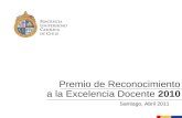 Premio de Reconocimiento a la Excelencia Docente 2010 Santiago, Abril 2011.
