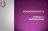 MÓDULO 1 TEMPERATURA.  Definición de Temperatura  Ley Cero de la termodinámica  Medición de Temperatura  Expansión Térmica TEMPERATURA.