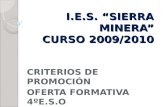 I.E.S. “SIERRA MINERA” CURSO 2009/2010 CRITERIOS DE PROMOCIÓN OFERTA FORMATIVA 4ºE.S.O.