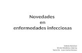 Novedades en enfermedades infecciosas Valeria Katchan R3 de Medicina Interna Tutor:Dr. Juan Carlos Ramos.