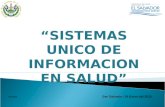 San Salvador, 14 Enero del 2015. DVS-2015 “SISTEMAS UNICO DE INFORMACION EN SALUD”