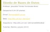 T11 Diseño de Bases de Datos Profesor: Jesualdo Tomás Fernández Breis Despacho E-24 (3º planta) Email: jfernand@dif.um.esjfernand@dif.um.es Web: jfernandjfernand.