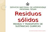 SERVICIO NACIONAL DE APRENDIZAJE REGIONAL CESAR Residuos sólidos MANEJO Y TRANSPORTE DE SUSTANCIAS QUIMICAS ING INGRID JOHANNA DURAN BLANDON.