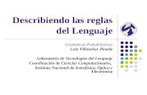 Describiendo las reglas del Lenguaje Gramáticas Probabilísticas Luis Villaseñor Pineda Laboratorio de Tecnologías del Lenguaje Coordinación de Ciencias.