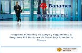 Programa eLearning de apoyo y seguimiento al Programa FIS Banamex de Servicio y Atención al Cliente.
