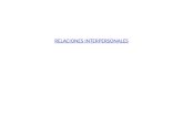 RELACIONES INTERPERSONALES. Una relación interpersonal es: una interacción recíproca entre dos o más personas. Se trata de relaciones sociales que están.
