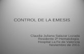 CONTROL DE LA EMESIS Claudia Juliana Salazar Lozada Residente 2º Hematología Hospital La Fe de Valencia Noviembre de 2011.