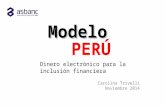 Modelo PERÚ Carolina Trivelli Noviembre 2014 Dinero electrónico para la inclusión financiera.