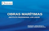 OBRAS MARÍTIMAS INSTITUTO PROFESIONAL LOS LAGOS PROFESOR: JORGE BRAVO G. CARRERA: CONSTRUCCIÓN CIVIL.
