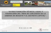 Proyecto 894 “ESTRUCTURACIÓN TÉCNICA, LEGAL Y FINANCIERA DEL TREN DE CERCANÍAS DE LA SABANA DE BOGOTÁ Y EL DISTRITO CAPITAL” 08 de Julio de 2008.