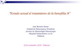 “Estado actual el tratamiento de la hemofilia A” José Antonio Aznar Unidad de Hemostasia y Trombosis Servicio de Hematología-Hemoterapia Hospital Universitario.