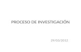 PROCESO DE INVESTIGACIÓN 29/03/2012. PROCESO DE LA INVESTIGACIÓN EJE TEMÁTICO VIABILIDAD RECOPILACIÓN DE INFORMACIÓN SISTEMATIZACIÓN Y PROCESAMIENTO DE.