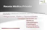 Receta Médica Privada Real Decreto 1718/2010, de 17 de diciembre, sobre receta médica y órdenes de dispensación. Obligaciones, Retos y Oportunidades.