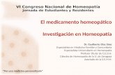 VI Congreso Nacional de Homeopatía Jornada de Estudiantes y Residentes “Por una medicina personalizada” El medicamento homeopático Investigación en Homeopatía.