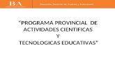 “PROGRAMA PROVINCIAL DE ACTIVIDADES CIENTIFICAS Y TECNOLOGICAS EDUCATIVAS”