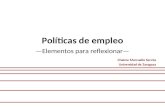 Políticas de empleo —Elementos para reflexionar— Chaime Marcuello Servós Universidad de Zaragoza.