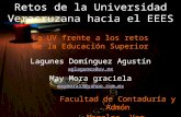 Retos de la Universidad Veracruzana hacia el EEES La UV frente a los retos de la Educación Superior Lagunes Domínguez Agustín aglagunes@uv.mx May Mora.