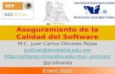 Aseguramiento de la Calidad del Software M.C. Juan Carlos Olivares Rojas jcolivar@itmorelia.edu.mx jcolivar/ @jcolivares.