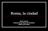 Roma, la ciudad María Tenorio Historia de las Ideas de Occidente ESEN, junio 2006.