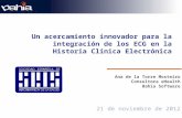 Un acercamiento innovador para la integración de los ECG en la Historia Clínica Electrónica 21 de noviembre de 2012 Ana de la Torre Mosteiro Consultora.