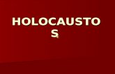 HOLOCAUSTOS HOLOCAUSTOS El Holocausto judio: 3 millones de victimasEl Holocausto judio: 3 millones de victimas El HOLOCAUSTO COBRIZO: 200 millones.
