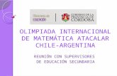 OLIMPIADA INTERNACIONAL DE MATEMÁTICA ATACALAR CHILE-ARGENTINA REUNIÓN CON SUPERVISORES DE EDUCACIÓN SECUNDARIA.
