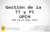 Ana Gabriela Sobarzo Área Negocios e Innovación Escuela de Postgrado Universidad Peruana Cayetano Heredia Gestión de la TT y PI UPCH ANR 20 de Mayo 2014.