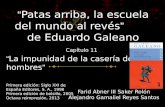 1 “Patas arriba, la escuela del mundo al revés” de Eduardo Galeano Farid Abner III Saker Rolón Alejandro Gamaliel Reyes Santos “La impunidad de la casería.